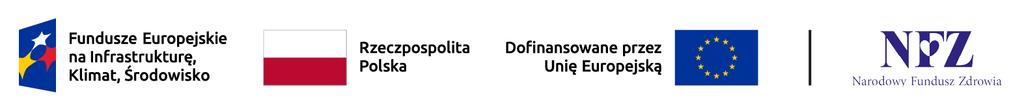 Fundusze Europejskie na Infrastrukturę, Klimat, Środowisko, Rzeczpospolita Polska, Dofinansowane przez Unię Europejską, Narodowy Fundusz Zdrowia